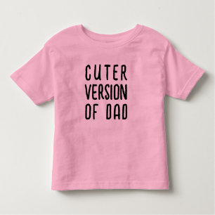 Kids Toddler Slogan, Funny "cuter Version of Dad" Toddler T-shirt