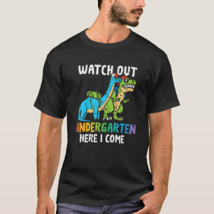 Kids Watch Out Kindergarten Here I Come Dinosaur B T-Shirt