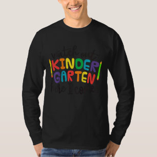 Kids Watch Out Kindergarten Here I Come Girls Kind T-Shirt