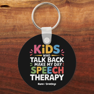 Kids Who Talk Back Make My Day Speech Therapy SL Keychain