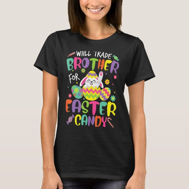 Kids Will Trade Brother For Easter Candy Bunny Egg T-Shirt (Front)