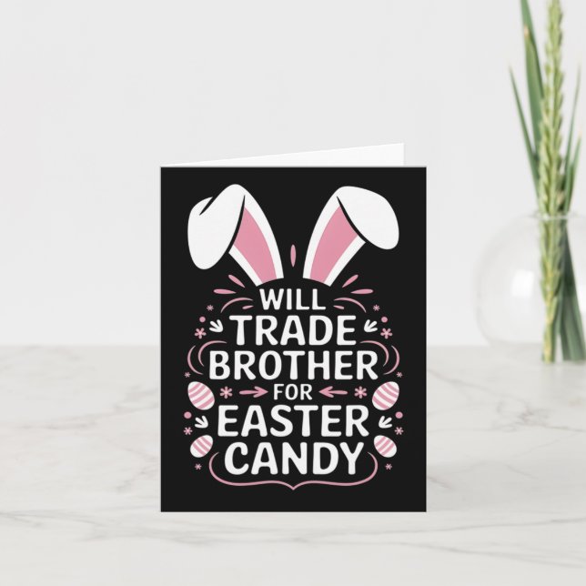 Kids Will Trade Brother For Easter Candy Eggs  Card (Front)