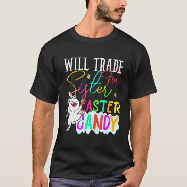 Kids  Will Trade Sister For Easter Candy Cute Bunn T-Shirt (Front)