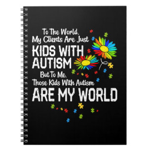 Kids With Autism Are My World BCBA RBT ABA Therapi Notebook