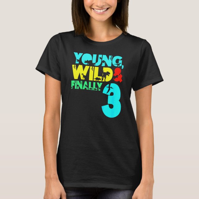 Kids Young Wild Finally 3 3rd Birthday Boy Dinosau T-Shirt (Front)