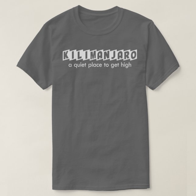 Kilimanjaro Funny Mountain Climbing Pun Get High T-Shirt (Design Front)