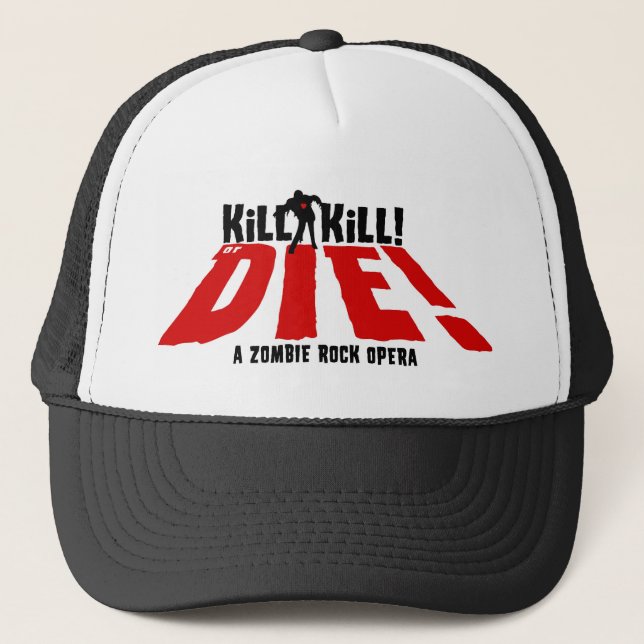 Kill Kill Or Die Trucker Hat (Front)