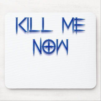 kill me now mouse pad