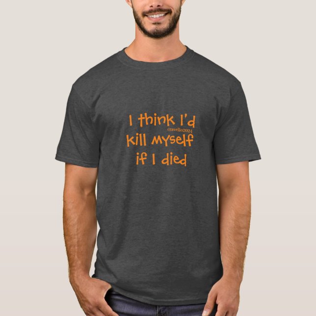 Kill Myself T-Shirt (Front)