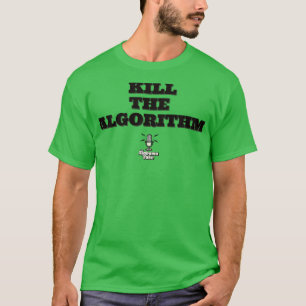 Kill the Algorithm TShirt