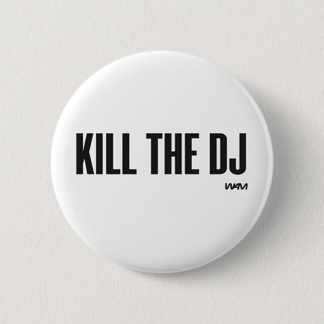 Kill the DJ 2 Inch Round Button (Front)