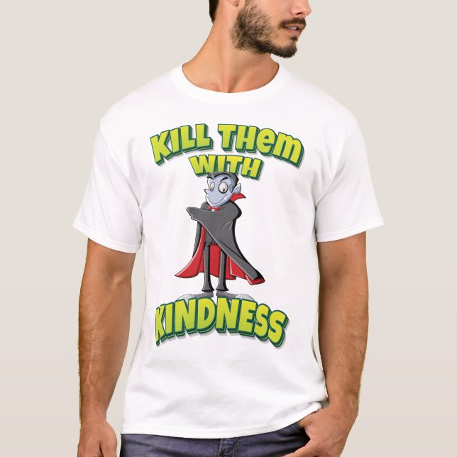 Kill Them With Kindness Vampire Cartoon T-Shirt (Front)