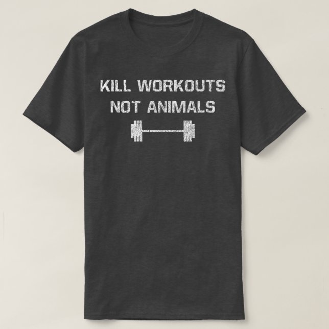 Kill workouts not animals Vegan Muscle  T-Shirt (Design Front)