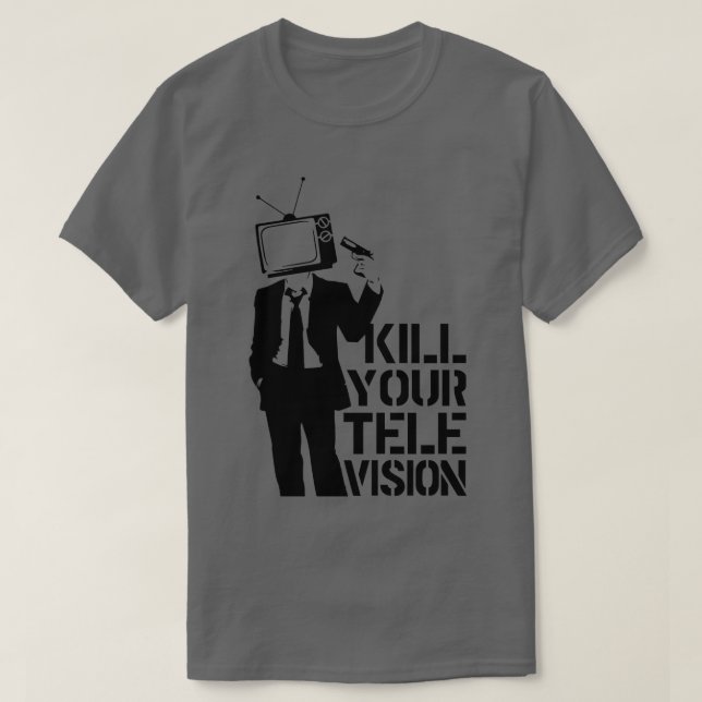 Kill your Television T-Shirt (Design Front)