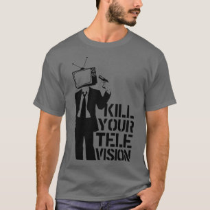 Kill your Television T-Shirt