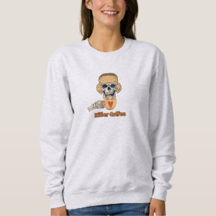 Killer Coffee Fun Coffee Lover  Sweatshirt