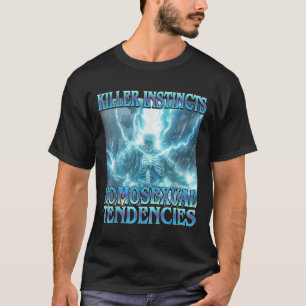 Killer Instincts Homoual Tendencies - Funny Skelet T-Shirt