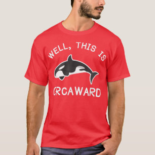 Killer Whale Orca This Is Orcaward T-Shirt
