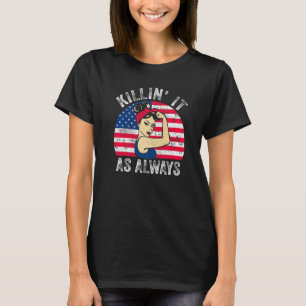 Killin´ It As Always USA Flag  Men Women Killin It T-Shirt