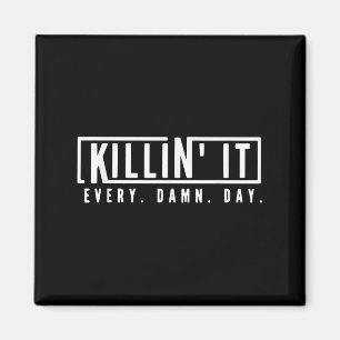 Killin It Every Day Motivational Aspiration Quote Magnet