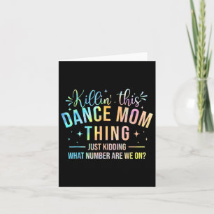 Killin' This Dance Mom Thing - Dancer Dancing Love Card