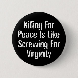 Killing For Peace - Famous Anti War Slogan 2 Inch Round Button