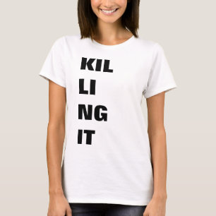 KILLING IT, t-shirt