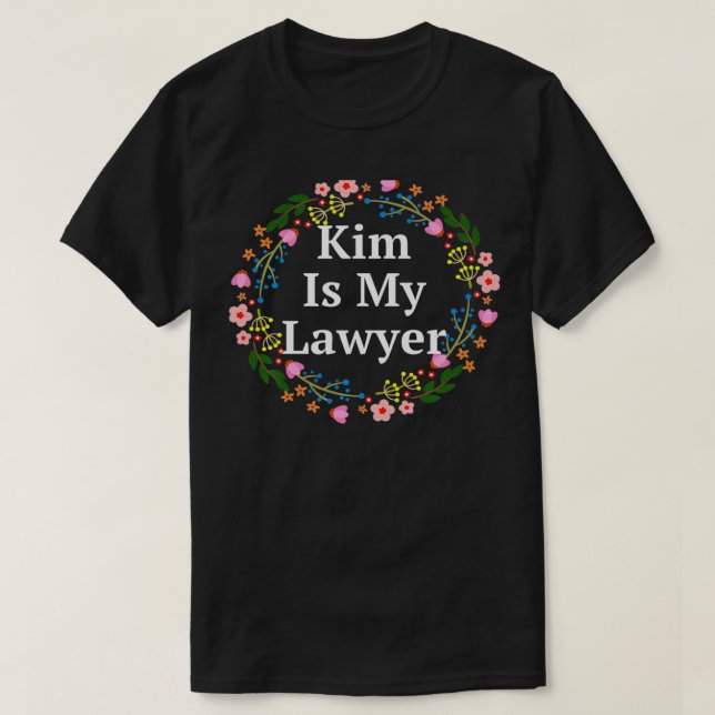 Kim Is My Lawyer Criminal Justice Prison Reform Ad T-Shirt (Design Front)