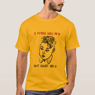 Kim Jong Un - I Know Yo Are But What Am I? T-Shirt