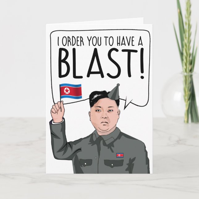 KIM JONG UN: I order you to have a blast Card (Front)