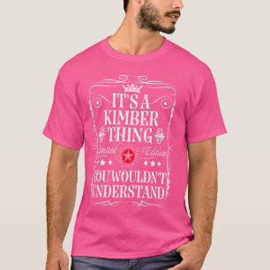 Kimber Name Its A Kimber Thing You Wouldn't Unders T-Shirt