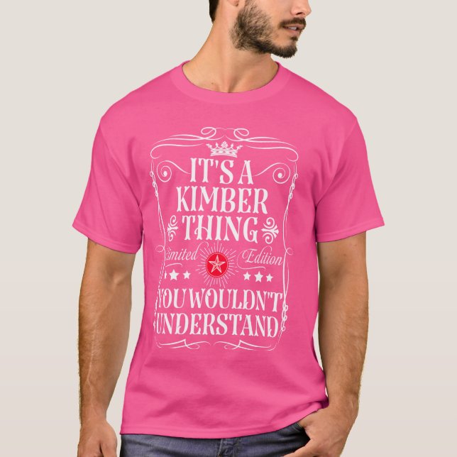 Kimber Name Its A Kimber Thing You Wouldn't Unders T-Shirt (Front)