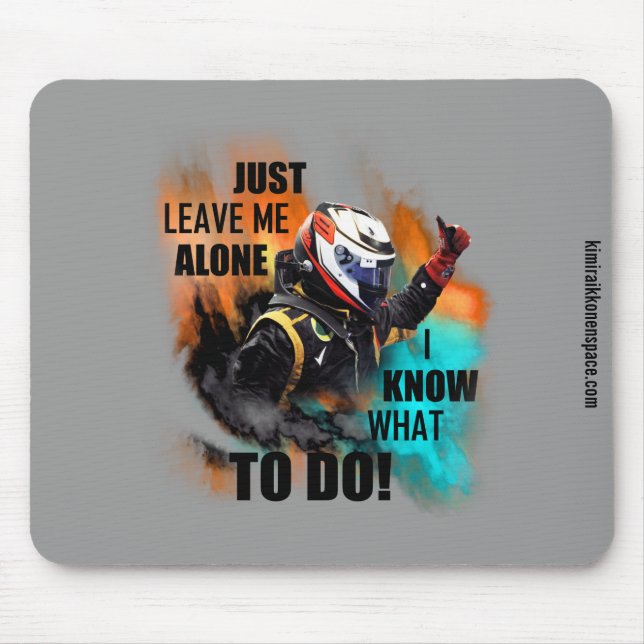 Kimi Raikkonen - Just Leave Me Alone Mouse Pad (Front)