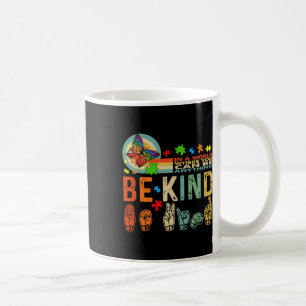 Kind Autism Awareness Asl Mom Teacher Kindness 19  Coffee Mug