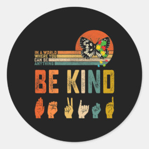 Kind Autism Awareness Asl Mom Teacher Kindness 6  Classic Round Sticker