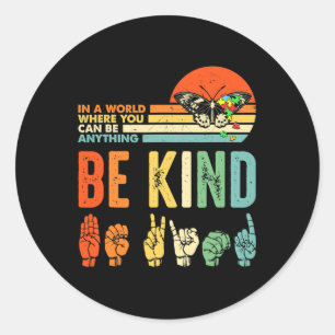 Kind Autism Awareness Asl Mom Teacher Kindness 9  Classic Round Sticker