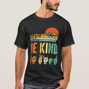 Kind Autism Awareness Asl Mom Teacher Kindness 9  T-Shirt