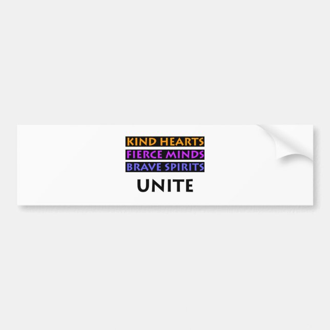 Kind Hearts, Fierce Minds, Brave Spirits Unite Bumper Sticker (Front)