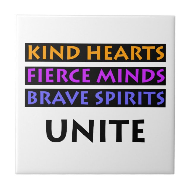 Kind Hearts, Fierce Minds, Brave Spirits Unite Tile (Front)