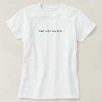 Kind is The New Bold Simple Custom