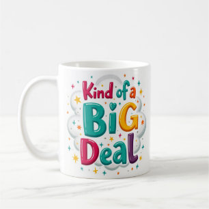 Kind of a Big Deal Colourful Confidence Mug