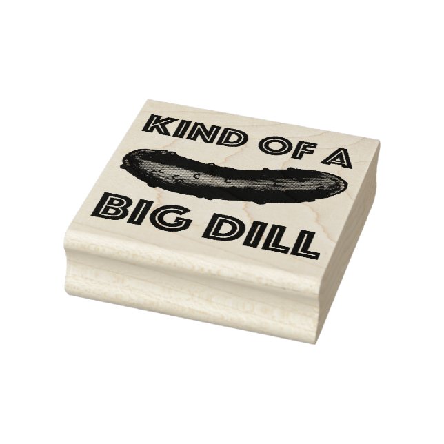 Kind of a Big Dill (Deal) Green Kosher Pickle Rubber Stamp (Stamp)