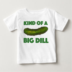 Kind of a Big Dill (Deal) Green Kosher Sour Pickle Baby T-Shirt