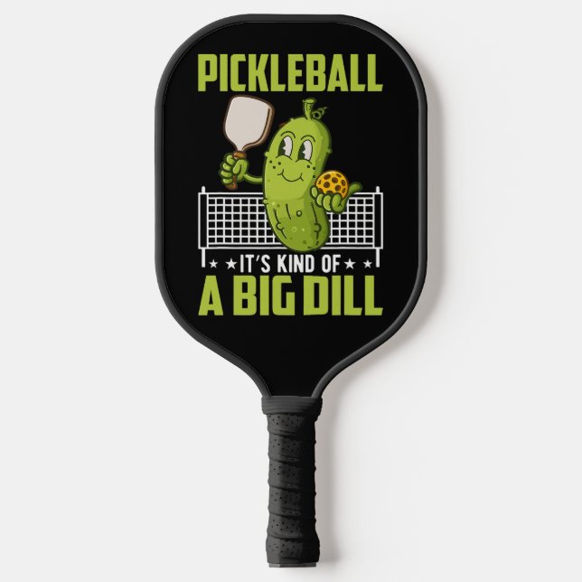 Kind of a Big Dill — Game Face On Pickleball Paddle (Front)