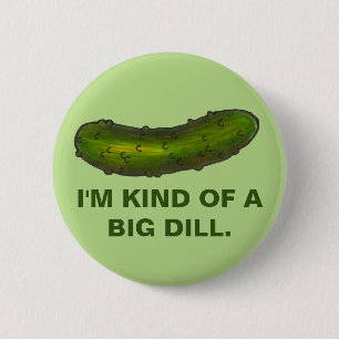Kind of a Big Dill Pickle Sour Kosher Deli Green 2 Inch Round Button