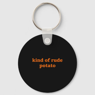 Kind Of Rude Tato, Funny Thanksgiving Dad, Sweet T Keychain