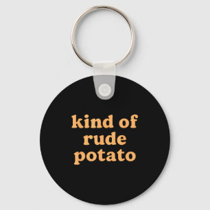 Kind Of Rude Tato, Sweet Tato And Rude Tatoes  Keychain