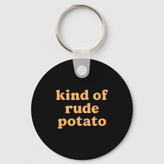 Kind Of Rude Tato, Sweet Tato And Rude Tatoes  Keychain (Front)