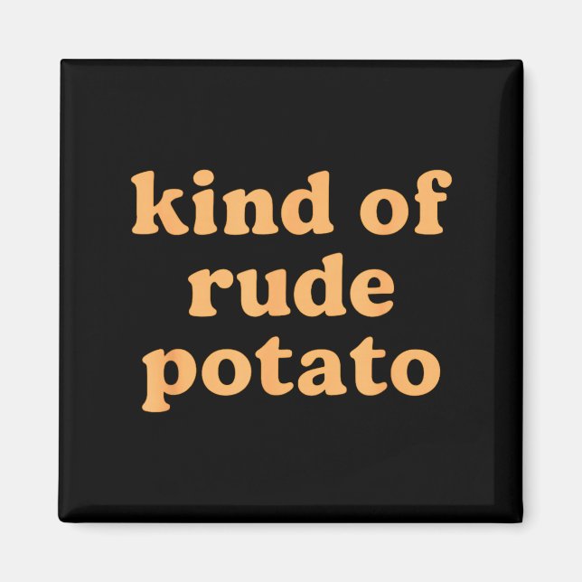 Kind Of Rude Tato, Sweet Tato And Rude Tatoes  Magnet (Front)