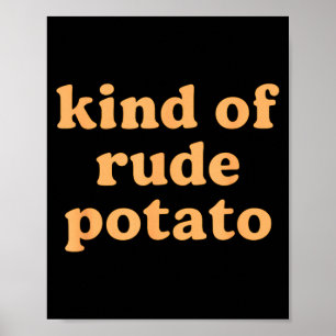 Kind Of Rude Tato, Sweet Tato And Rude Tatoes Poster